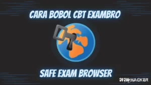 Cara Bobol Safe Exam Browser CBT Exambro